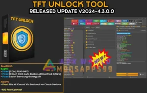 TFT Unlock Tools 2024 4.3.0.0 Samsung Xiaomi Improvements Modsapps99